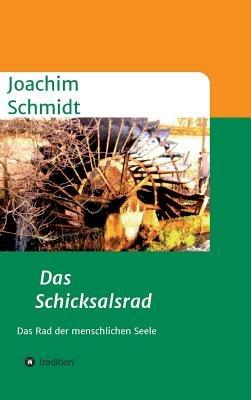 Das Schicksalsrad: Das Rad der menschlichen Seele - Joachim Schmidt - cover