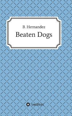 Beaten Dogs - B Hernandez - cover