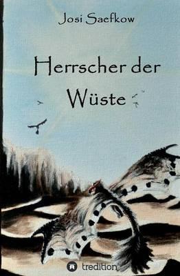 Herrscher der Wüste. Liebevoll illustrierter Fantasyroman - Josi Saefkow - cover
