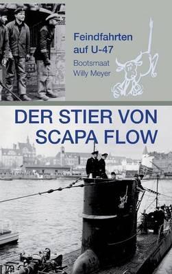 Der Stier von Scapa Flow: Feindfahrten auf U 47 - Wolfgang Meyer - cover