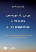 Aufwandssch?tzungen in der agilen Softwareentwicklung: Einsatz von Methoden zur Messung des funktionalen Umfangs