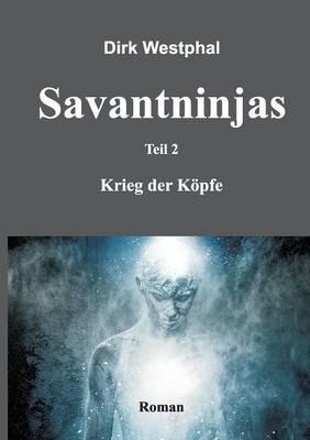 Savantninjas: Teil 2 - Krieg der Köpfe - Dirk Westphal - cover