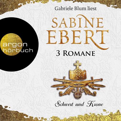 Schwert und Krone - 3 Romane (Band 1-3) (ungekürzt)