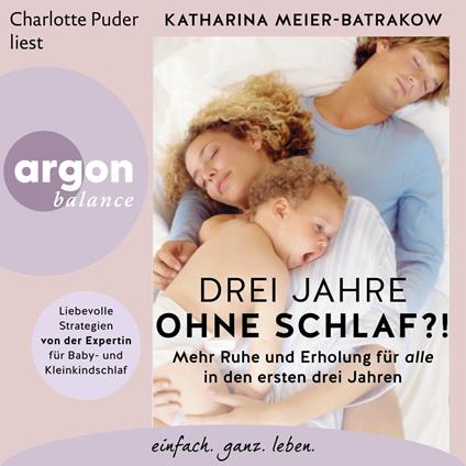 Drei Jahre ohne Schlaf?! - Mehr Ruhe und Erholung für alle in den ersten drei Jahren (Ungekürzte Lesung)