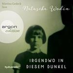 Irgendwo in diesem Dunkel (Ungekürzte Lesung)