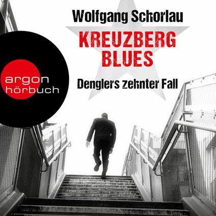 Kreuzberg Blues - Denglers zehnter Fall - Dengler ermittelt, Band 10 (Gekürzte Lesefassung)