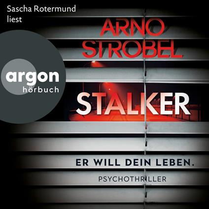 Stalker - Er will dein Leben. - Psychothriller (Ungekürzte Lesung)
