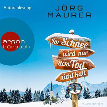 Im Schnee wird nur dem Tod nicht kalt - Kommissar Jennerwein ermittelt, Band 11 (Ungekürzte Autorenlesung)