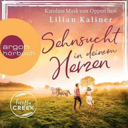 Sehnsucht in deinem Herzen - Firefly-Creek-Serie, Band 1 (Ungekürzt)