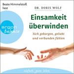 Einsamkeit überwinden - Sich geborgen, geliebt und verbunden fühlen (Ungekürzte Lesung)