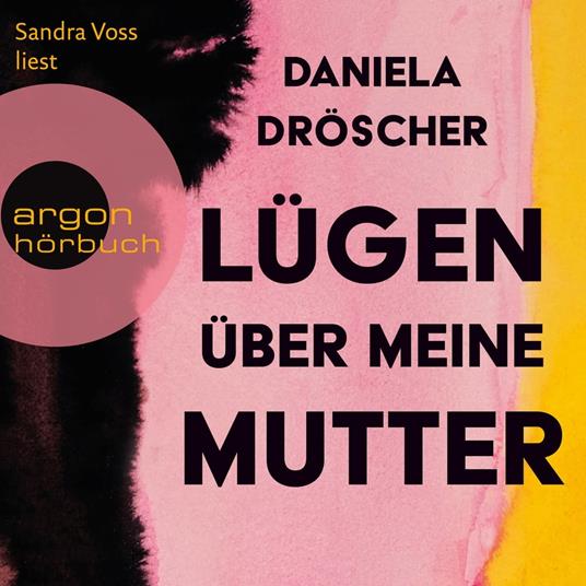 Lügen über meine Mutter - Roman (Ungekürzte Lesung)