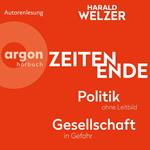 ZEITEN ENDE - Politik ohne Leitbild, Gesellschaft in Gefahr (Ungekürzte Autorenlesung)