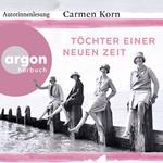 Töchter einer neuen Zeit - Jahrhundert-Trilogie, Band 1 (Gekürzte Autorinnenlesung)