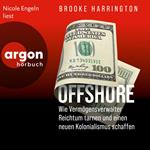 Offshore - Wie Vermögensverwalter Reichtum tarnen und einen neuen Kolonialismus schaffen (Ungekürzte Lesung)