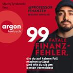 99 fatale Finanzfehler, die du auf keinen Fall machen solltest und wie du sie am besten vermeidest (Ungekürzte Lesung)