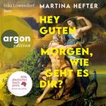Hey guten Morgen, wie geht es dir? (Ungekürzte Lesung)
