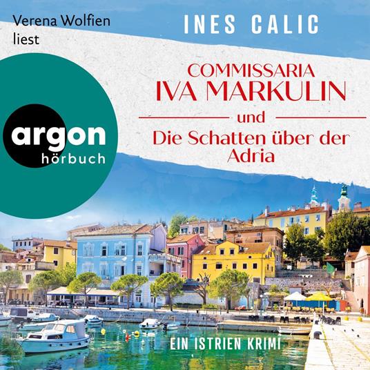 Commissaria Iva Markulin und die Schatten über der Adria - Istrien-Krimi-Reihe, Band 1 (Ungekürzte Lesung)