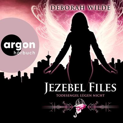 Jezebel Files - Todesengel lügen nicht - Jezebel Files, Band 2 (Ungekürzte Lesung)