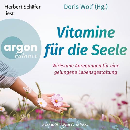 Vitamine für die Seele - Wirksame Anregungen für eine gelungene Lebensgestaltung (Ungekürzte Lesung)