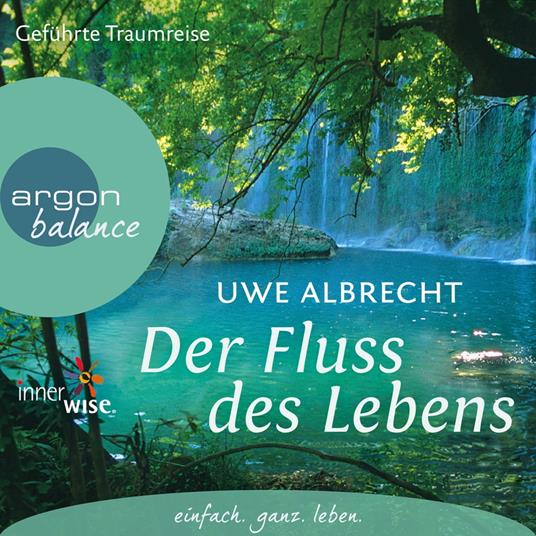 Der Fluss des Lebens - Eine meditative Traumreise (Gekürzte Fassung)