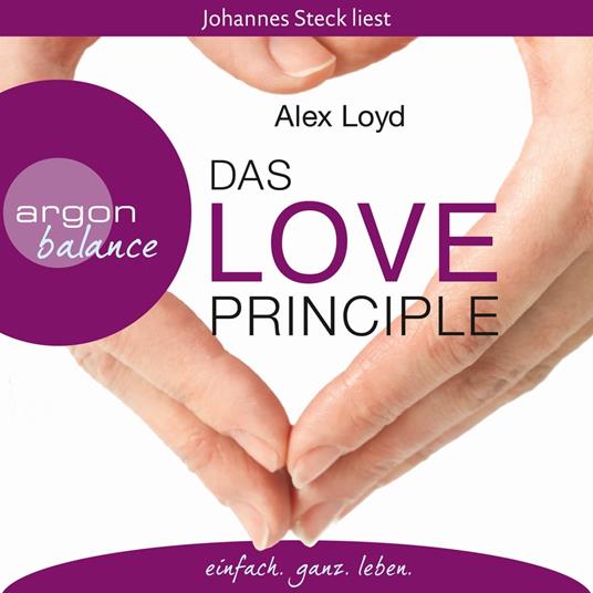 Das Love Principle - Die Erfolgsmethode für ein erfülltes Leben (Gekürzte Lesung)