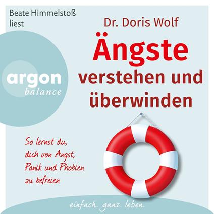 Ängste verstehen und überwinden - So lernst du, dich von Angst, Panik und Phobien zu befreien (Autorisierte Lesefassung)