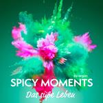 Das süße Leben - Erotische Geschichte - spicy moments, Band 1 (Ungekürzte Lesung)