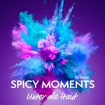 Unter die Haut - Erotische Geschichte - spicy moments, Band 9 (Ungekürzte Lesung)