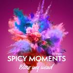 Blow my Mind - Erotische Geschichte - spicy moments, Band 5 (Ungekürzte Lesung)