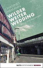 Wilder, weiter, Wedding
