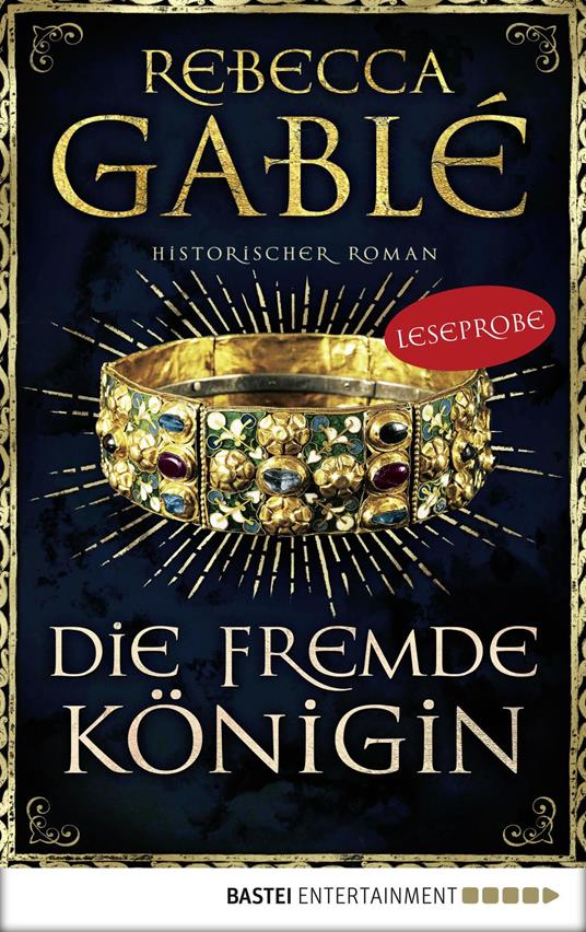 Leseprobe: Die fremde Königin - Rebecca Gablé - ebook