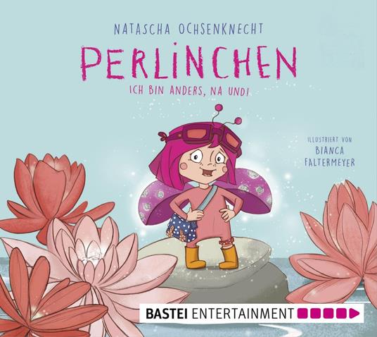 Perlinchen - Ich bin anders, na und! - Natascha Ochsenknecht,Bianca Faltermeyer - ebook