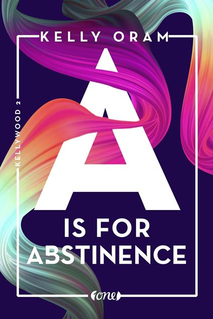A is for Abstinence - Kelly Oram,Stephanie Pannen - ebook