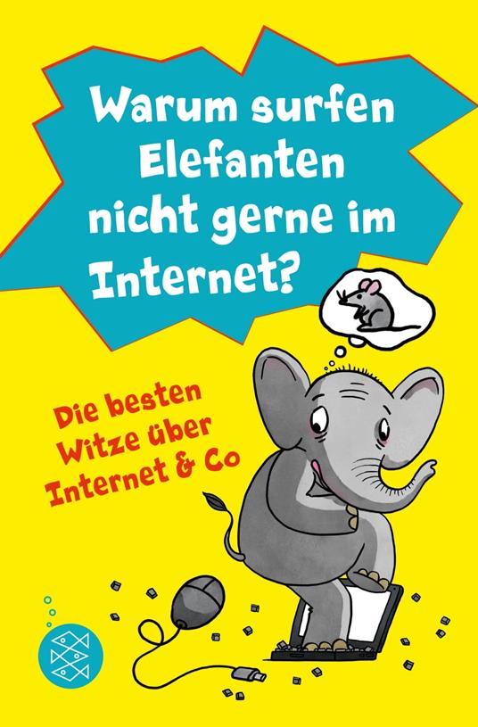 Warum surfen Elefanten nicht gerne im Internet? Die besten Witze über Internet & Co - Lachdi Schief,Friederike Ablang - ebook
