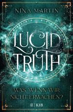 Lucid Truth – Was, wenn wir nicht erwachen?