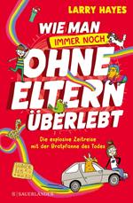 Wie man ohne Eltern überlebt – immer noch! Die explosive Zeitreise mit der Bratpfanne des Todes