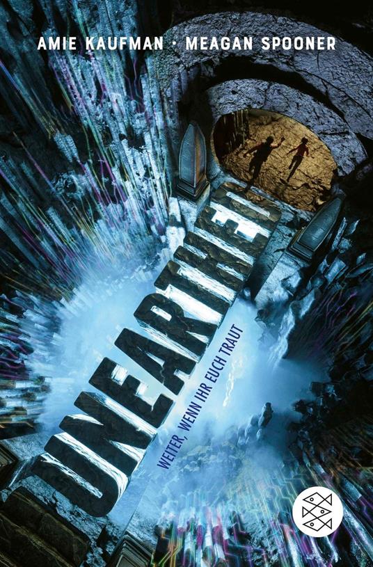 Unearthed – Weiter, wenn ihr euch traut - Amie Kaufman,Meagan Spooner,Karin Will - ebook