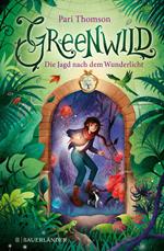 Greenwild 1 – Die Jagd nach dem Wunderlicht