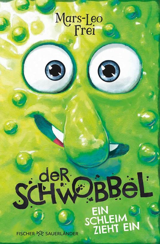 Der Schwobbel – Ein Schleim zieht ein - Mars-Leo Frei,Max Meinzold,Marine Ludin - ebook