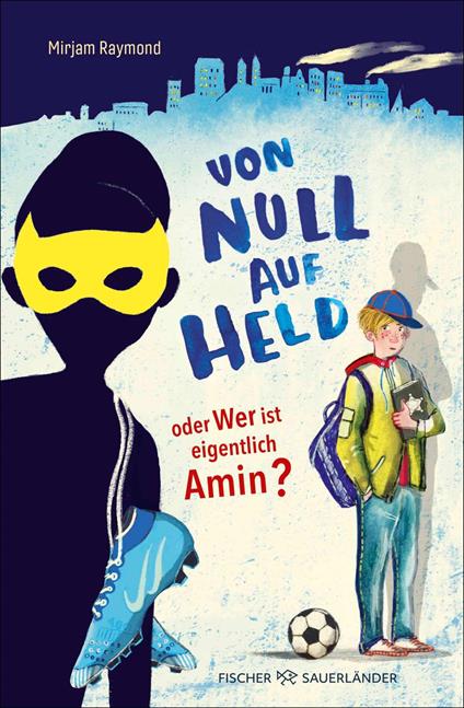 Von Null auf Held oder Wer ist eigentlich Amin? - Mirjam Raymond,Maja Bohn - ebook