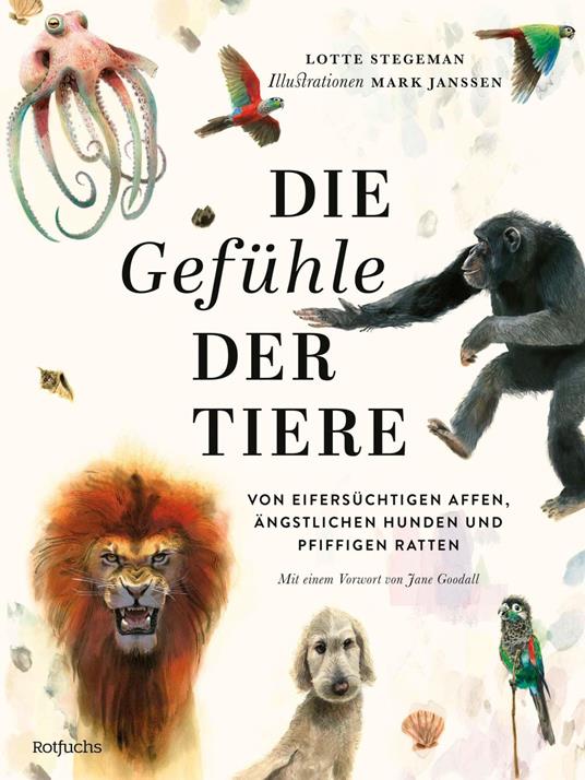 Die Gefühle der Tiere: Von eifersüchtigen Affen, ängstlichen Hunden und pfiffigen Ratten - Lotte Stegeman,Mark Janssen,Verena Kiefer - ebook