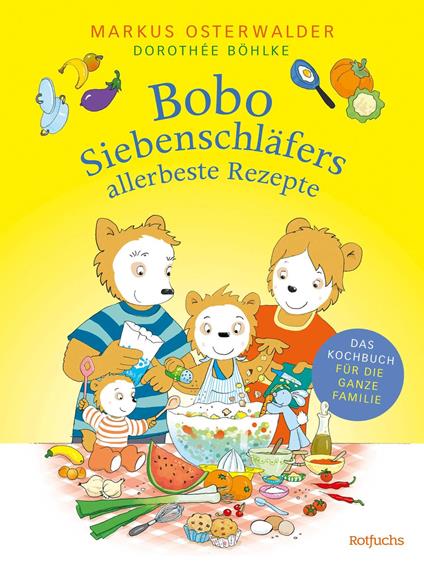 Bobo Siebenschläfers allerbeste Rezepte - Markus Osterwalder,Dorothée Böhlke - ebook