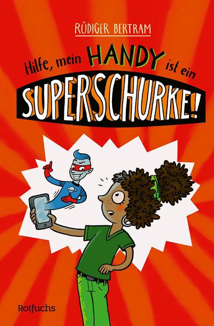 Hilfe, mein Handy ist ein Superschurke! - Rüdiger Bertram,Ka Schmitz - ebook