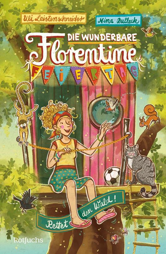 Die wunderbare Florentine Feiertag: Rettet den Wald! - Uli Leistenschneider,Nina Dulleck - ebook