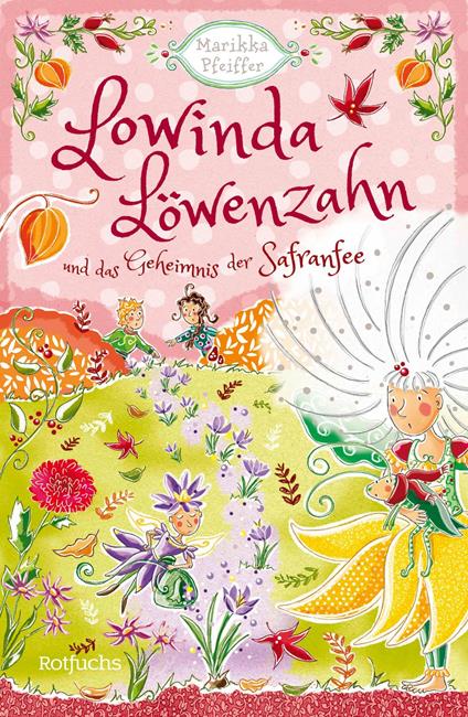Lowinda Löwenzahn und das Geheimnis der Safranfee - Marikka Pfeiffer,Miriam Koch - ebook