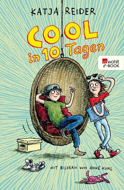 Cool in 10 Tagen - Katja Reider,Anke Kuhl - ebook
