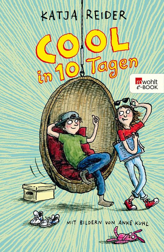 Cool in 10 Tagen - Katja Reider,Anke Kuhl - ebook