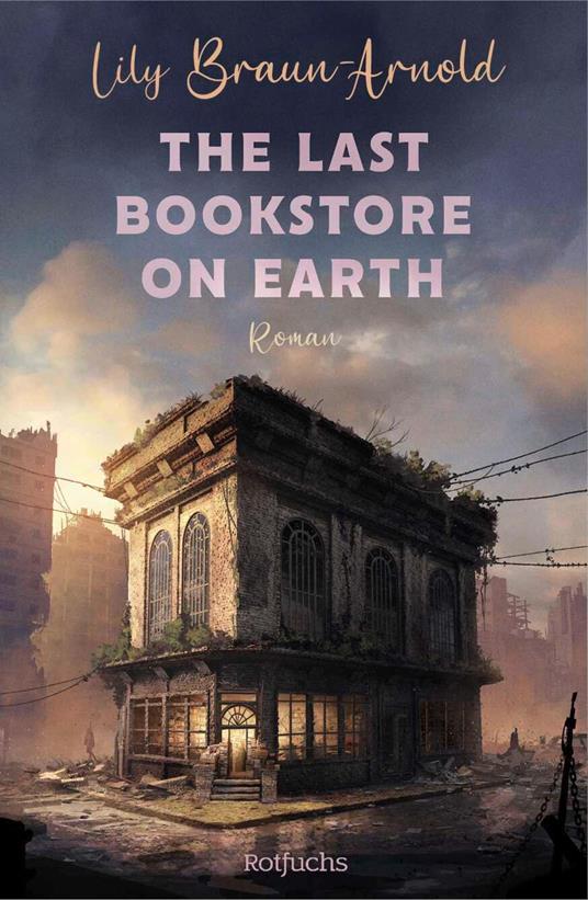 The Last Bookstore on Earth - Lily Braun-Arnold,Mareike Weber - ebook