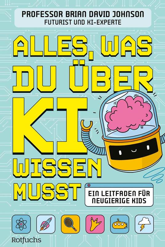 Alles, was du über KI wissen musst - Brian David Johnson,Cornelia Panzacchi - ebook