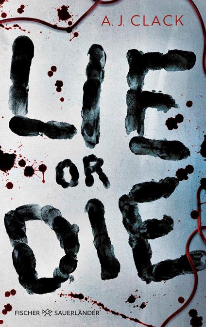 Lie or Die - A. J. Clack,Sonja Fiedler-Tresp - ebook